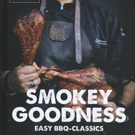Smokey Goodness Smokey Goodness Easy BBQ Classics
